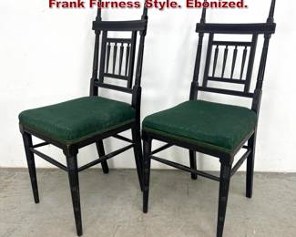 Lot 1637 Pair Antique Victorian Side Chairs. Frank Furness Style. Ebonized.