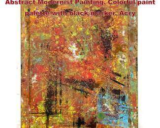 Lot 1339 DENNIS SAKELSON Original Abstract Modernist Painting. Colorful paint palette with black marker. Acry