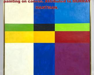 Lot 1105 HANTMAN geometric, signed painting on canvas. Attributed to MURRAY HANTMAN.