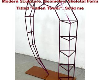 Lot 1238 HERBERT SIMON Welded Metal Modern Sculpture. Geometric Skeletal Form Titled Fallen Tower. Solid me
