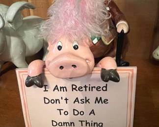 Retired Pig Figurine with I Am Retired Dont Ask Me To Do A Damn Thing Sign