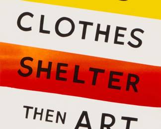 2248 Steve Powers (b. 1968) "Food, Clothes, Shelter, Then Art, Maybe," 2021 Screenprint in colors on Coventry rag paper Edition: 10/14 Signed and numbered in pencil: Powers; titled in the image Image/Sheet: 10" H x 8" W Estimate: $200 - $300