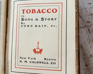 Book  "Tobacco in Song & Story by John Bain, Jr...New York Boston/ H.M. Caldwell Co   excellent condition