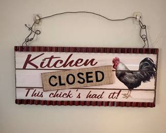 Kitchen Closed "This Chick's Had It!" Rooster Sign