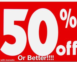 Today is our Half Off Or Better Sale!