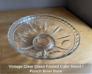 Vintage Clear Glass Footed Cake Stand or Punch Bowl Base