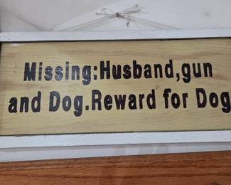  "Missing: Husband, Gun and Dog. Reward for Dog" Wooden Sign