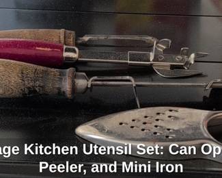Vintage Kitchen Utensil Set Can Opener, Peeler, and Mini Iron