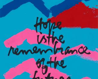 1 Corita (Sister Mary) Kent (1918-1986) "Hope is the Remembrance of the Future," 1978 Screenprint in colors on paper From the edition of 200 Signed and inscribed in pencil along the lower edge of the image: Corita Sight: 11.5" H x 11.5" W Estimate: $600 - $800