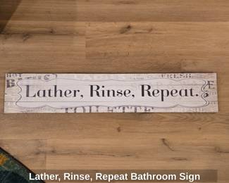 Lather, Rinse, Repeat Bathroom Sign