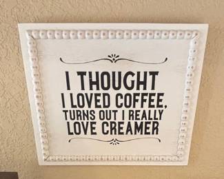 Decorative Wall Sign - "I Thought I Loved Coffee, Turns Out I Really Love Creamer"