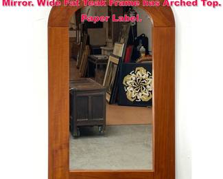 Lot 249 C NISSEN Danish Modern Teak Wall Mirror. Wide Fat Teak Frame has Arched Top. Paper Label. 