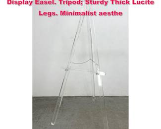 Lot 18 Contemporary Tall Lucite Artist s Display Easel. Tripod Sturdy Thick Lucite Legs. Minimalist aesthe