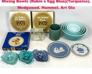 Lot 495 Shelf Lot. Set 4 PYREX Nesting Mixing Bowls Robin s Egg BlueTurquoise. Wedgwood. Hummel. Art Gla