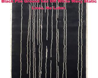 Lot 325 5 8.5 X 7 11 Modernist Abstract Rug. Black Pile Ground has Off White Wavy Static Lines. No Label. 