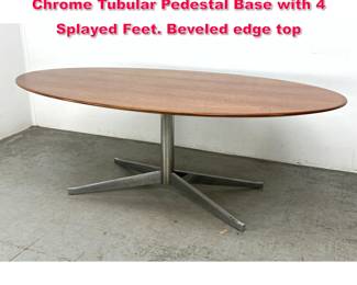 Lot 339 Florence Knoll Oval Dining Table. Chrome Tubular Pedestal Base with 4 Splayed Feet. Beveled edge top
