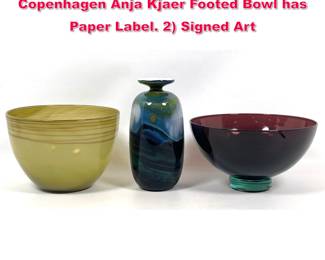 Lot 462 3pc studio art glass vessels. Royal Copenhagen Anja Kjaer Footed Bowl has Paper Label. 2 Signed Art
