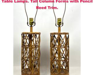 Lot 148 Pr Woven Basket weave Bamboo Table Lamps. Tall Column Forms with Pencil Reed Trim. 