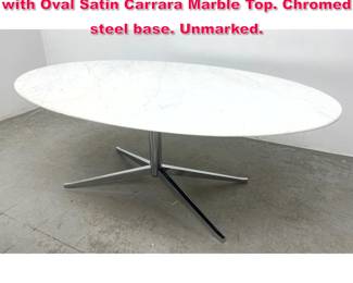 Lot 126 Florence Knoll Oval Dining Table with Oval Satin Carrara Marble Top. Chromed steel base. Unmarked. 