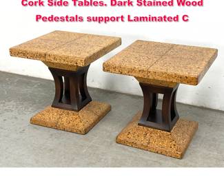 Lot 90 Pr Paul Frankl style JOHNSON FURN. Cork Side Tables. Dark Stained Wood Pedestals support Laminated C