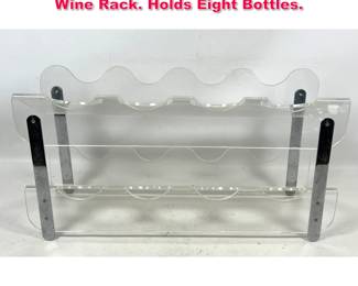Lot 304 Modernist Lucite and Chrome Frame Wine Rack. Holds Eight Bottles. 