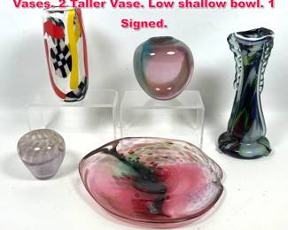 Lot 461 5pc Studio Art Glass Pieces. 2 Small Vases. 2 Taller Vase. Low shallow bowl. 1 Signed. 