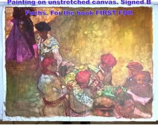 Lot 1038 BERNARD Bernie FUCHS Original Painting on unstretched canvas. Signed B Fuchs. For the book FIRST FOR