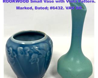 Lot 1019 2pc American Art Pottery Vases. ROOKWOOD Small Vase with Viola Pattern. Marked, Dated 6432. VAN BR