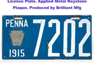 Lot 968 1915 Early Pennsylvania Auto License Plate. Applied Metal Keystone Plaque. Produced by Brilliant Mfg