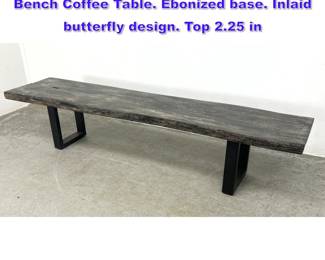 Lot 815 Long Plank Top Cherused Wood Bench Coffee Table. Ebonized base. Inlaid butterfly design. Top 2.25 in