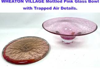 Lot 802 2pc American Studio Art Glass. 1 WHEATON VILLAGE Mottled Pink Glass Bowl with Trapped Air Details. 