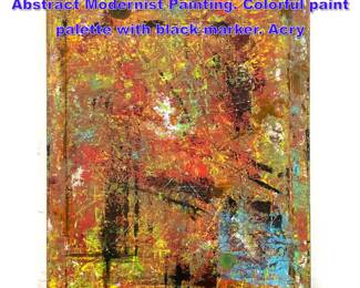 Lot 702 DENNIS SAKELSON Original Abstract Modernist Painting. Colorful paint palette with black marker. Acry