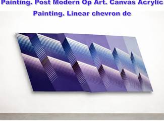 Lot 687 Large YOKO HARU Dimensional Painting. Post Modern Op Art. Canvas Acrylic Painting. Linear chevron de