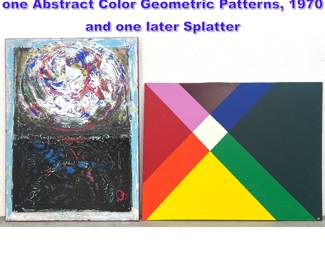 Lot 909 Two Vintage Modernist Paintings, one Abstract Color Geometric Patterns, 1970 and one later Splatter 