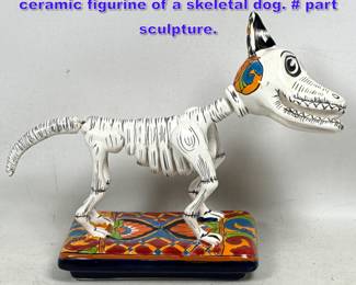 Lot 784 Gerardo Garcia handpainted ceramic figurine of a skeletal dog.  part sculpture. 