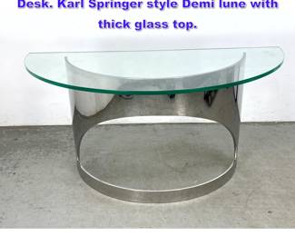 Lot 614 Heavy Stainless Steel Console Table Desk. Karl Springer style Demi lune with thick glass top. 