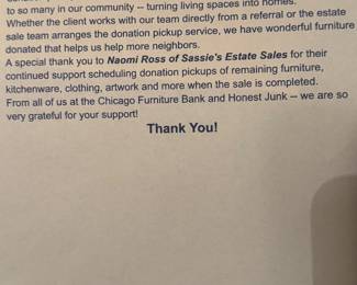 Chicago Furniture Bank ( Great Pay it Forward, Look it up!!) Sassie's has always referered to famialies at the end to DONATE. GIve others a new start with everything and Anything. Thank You Chicago Furniture Bank for Thanking Sassies!!