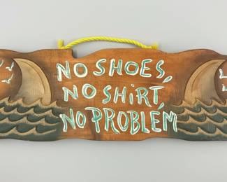 No Shoes, No Shirt, No Problem Wooden Sign