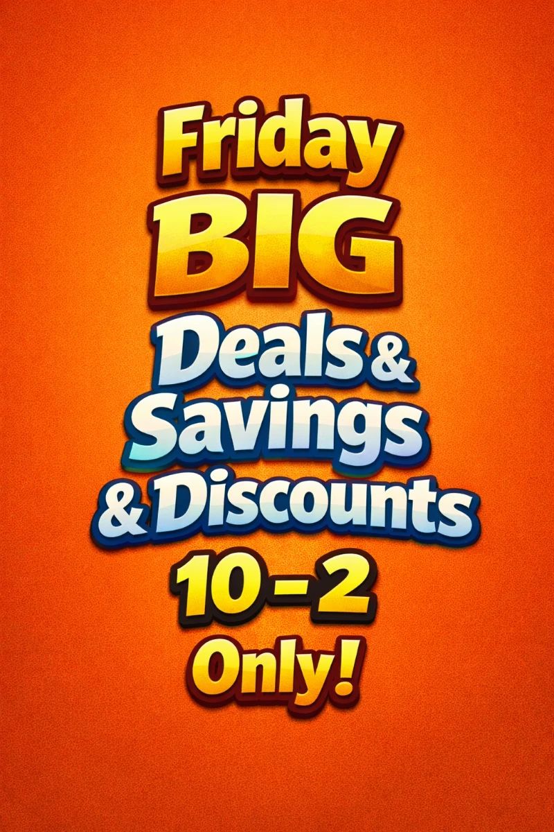 Friday BIG Savings, Discounts + Deals