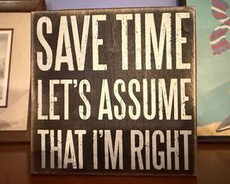 Save Time Let's Assume I'm Right Wood Sign