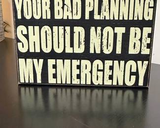 Your Bad Planning Should Not Be My Emergency Wooden Sign