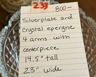 #233	Silverplate and crystal Epergne 4 arms with center piece 14. 5 T x 23 round	 $800.00 			
