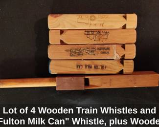 Lot of Wooden Train Whistles and Fulton Milk Can Whistle, plus Wooden Noisemaker