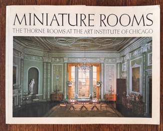 Miniature Rooms: The Thorne Rooms At The Art Institute of Chicago.