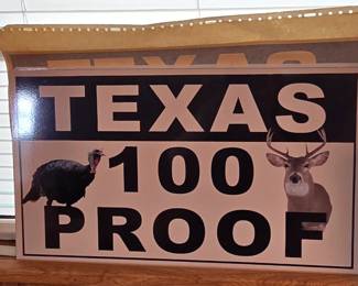 Texas 100 Proof Sign - We have 4