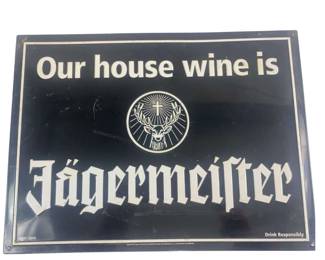 Our House Wine is Jagermeirter Sign