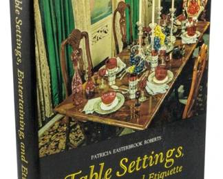 770 - 1967 1st Ed. Table Settings Entertaining (Description): Table Settings: Entertaining and Etiquette by  Patricia Easterbrook Roberts, 1967 First  Edition. This hardcover volume serves as a  history and guide to the art of table  settings and entertaining etiquette.
