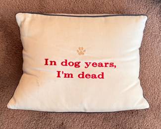 "In Dog Years, I'm Dead," Pillow. 