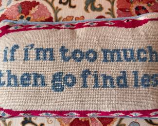 "If I'm Too Much Then Go Find Less" Needlepoint Lumbar Pillow. 