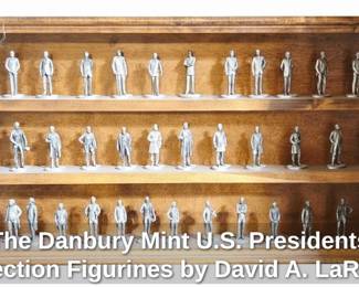 The Danbury Mint U.S. Presidents Collection Figurines by David A. LaRocca